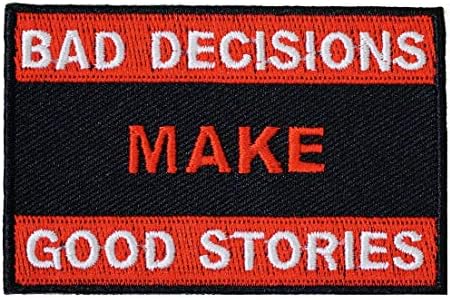 Bad Decision Make Good Stories Embroidered Iron On Patch Funny Patch