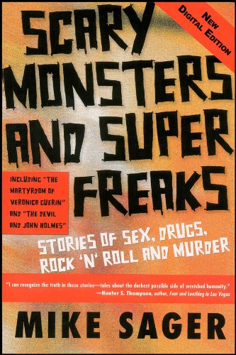 Scary Monsters and Super Freaks: Stories of Sex, Drugs, Rock ‘N’ Roll and Murder