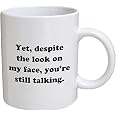 Funny Coffee Mug - 'Despite The Look On My Face You're Still Talking' - Humorous Gift Mug - View #9