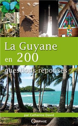 La  Guyane en 200 questions-réponses