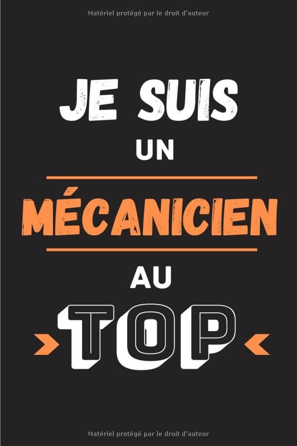 Je suis un mécanicien au top: Journal/Carnet de notes 100 pages lignées | Drôle et original parfait pour un cadeau d'anniversaire, Noël, Fête des ... collègue | Format moyen : 15,24 cm x 22,86 cm
