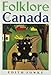 Folklore of Canada: Tall Tales, Stories, Rhymes and Jokes from Every Corner of Canada by