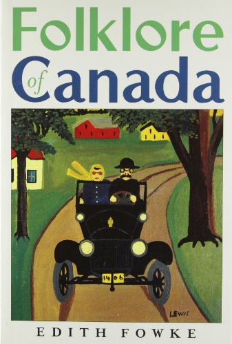 Folklore of Canada: Tall Tales, Stories, Rhymes and Jokes from Every Corner of Canada by Edith Fowke (Paperback)