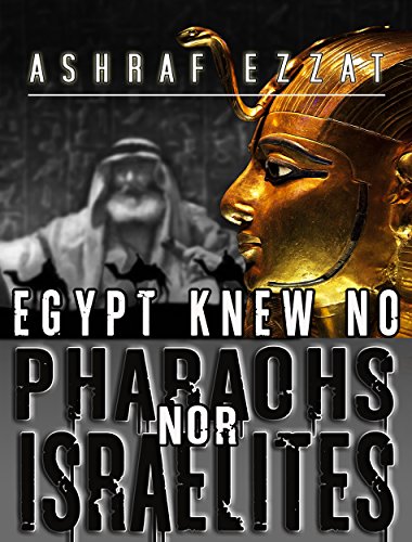 Egypt knew no Pharaohs nor Israelites