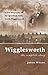 Wigglesworth: The Complete Story: A New Biography of the 'Apostle of Faith' Smith Wigglesworth by Julian Wilson