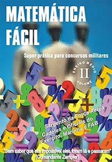 Livro MATEMÁTICA FÁCIL-SUPER PRÁTICA PARA CONCURSOS MILITARES-ENSINO MÉDIO-VOLUME II: MATEMÁTICA FÁCIL PARA CONCURSOS MILITARES-ENSINO MÉDIO-VOLUME II