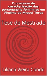 Livro O processo de caracterização das personagens femininas em Vindima de Miguel Torga: Tese de Mestrado