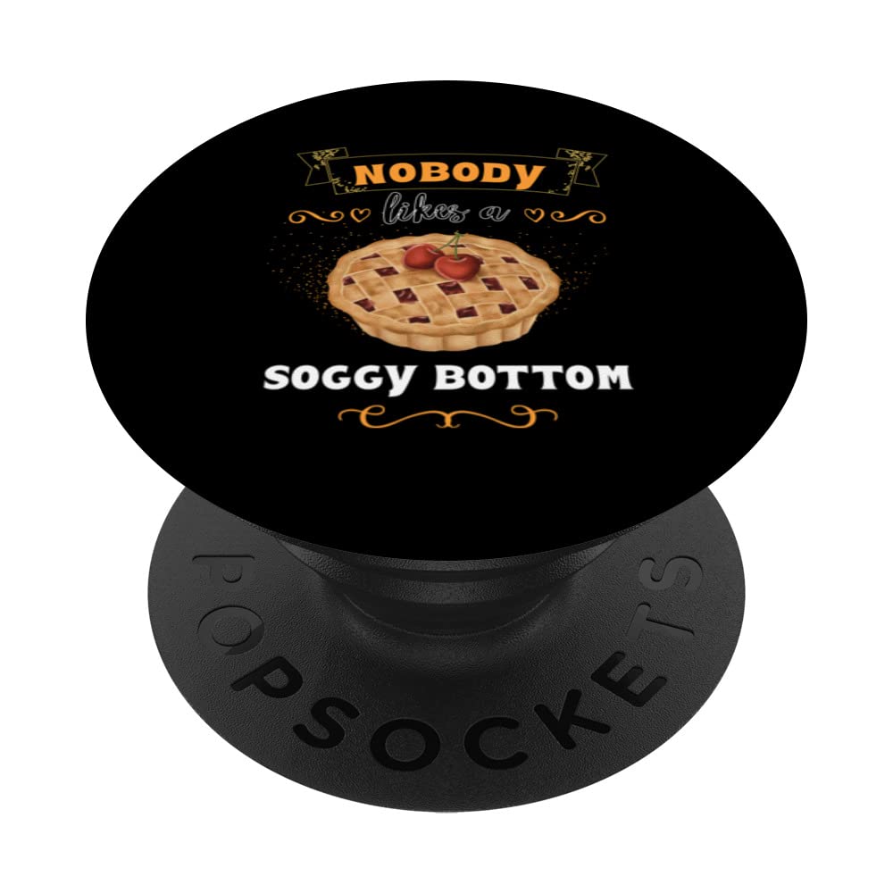 Baker Nobody Likes A Soggy Bottom Pastry Chef PopSockets Swappable PopGrip