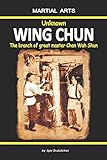 Unknown Wing Chun - The branch of great master Chan Wah Shun