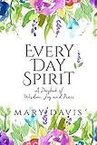 Every Day Spirit: A Daybook of Wisdom, Joy and Peace by 