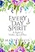 Every Day Spirit: A Daybook of Wisdom, Joy and Peace by 