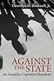 Against the State: An Anarcho-Capitalist Manifesto