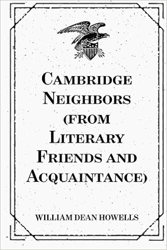Amazon Com Cambridge Neighbors From Literary Friends And Acquaintance Howells William Dean Books