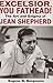 Excelsior, You Fathead!: The Art and Enigma of Jean Shepherd (Applause Books)