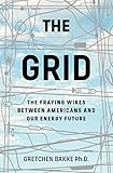The Grid: The Fraying Wires Between Americans and Our Energy Future cover