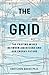 The Grid: The Fraying Wires Between Americans and Our Energy Future