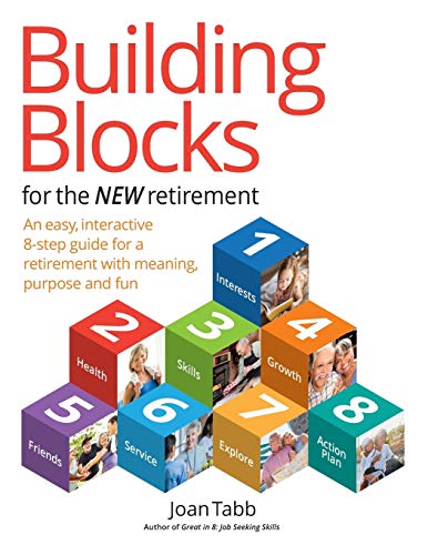 Building Blocks for the New Retirement: An easy, interactive 8-step guide for a retirement with mean Building Blocks for the New Retirement: An easy, interactive 8-step guide for a retirement with mean