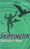 Dowsing the Dead. Ali Sparkes (Shapeshifter)