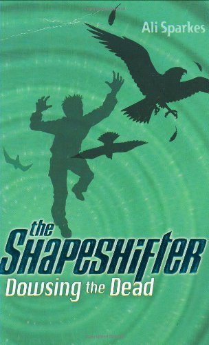 Dowsing the Dead. Ali Sparkes (Shapeshifter)