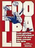 Football : Les génies construisent leur vie sur des coups de tête by 