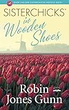 Sisterchicks in Wooden Shoes (Sisterchicks Series #8) by Robin Jones Gunn