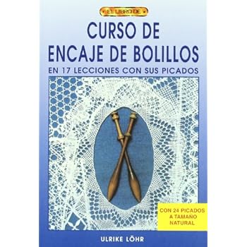 Curso de encaje de bolillos : en 17 lecciones con sus picados