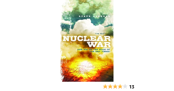 The Next Nuclear War: Are We On The Edge Of The End Times?: Ashburn, Steve:  9781940269092: Amazon.com: Books