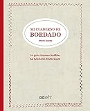 Mi cuaderno de bordado: La guía imprescindible de bordado tradicional (Spanish Edition) by 