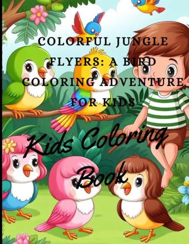 Colorful Jungle Flyers: A Bird Coloring Adventure for Kids