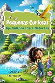 Livro Pequenas Curiosas: Aprendendo com a Natureza: Perguntas Fascinantes e Respostas Simples sobre Animais e o Meio Ambiente para Crianças Curiosas