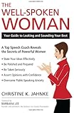 The Well-Spoken Woman: Your Guide to Looking and Sounding Your Best