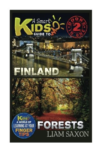 A Smart Kids Guide To FINLAND AND FORESTS: A World Of Learning At Your Fingertips