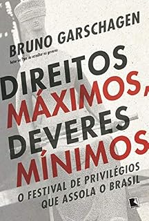 Livro Direitos máximos, deveres mínimos: O festival de privilégios que assola o Brasil