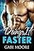 DOING IT FASTER - A Bad Boy Romance