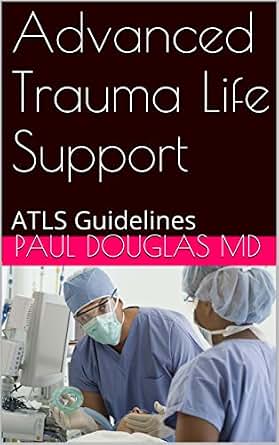 Advanced Trauma Life Support: ATLS Guidelines - Kindle ...