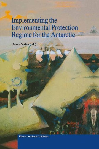 Download Implementing the Environmental Protection Regime for the Antarctic (Environment & Policy Volume 28) Download Implementing the Environmental Protection Regime for the Antarctic (Environment & Policy Volume 28)