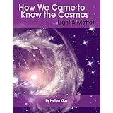 How We Came to Know the Cosmos: Light &amp; Matter