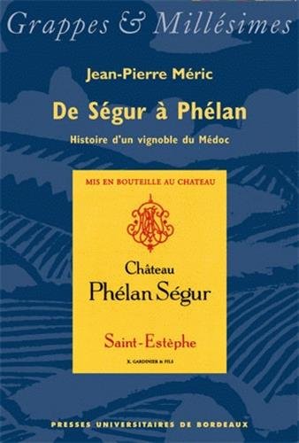 De Ségur à Phélan, histoire d'un vignoble du Médoc