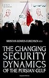 The Changing Security Dynamics of the Persian Gulf