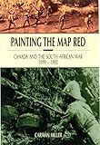 Book cover for Painting the Map Red: Canada and the South African War 1899-1902
