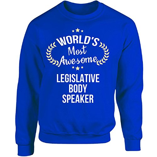 This Gift Rocks ! World039;s Most Awesome Legislative Body Speaker - Adult Sweatshirt
