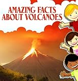 childrens books : Amazing Facts about Volcanoes (Great Book for Kids) (Ages 6 - 12)