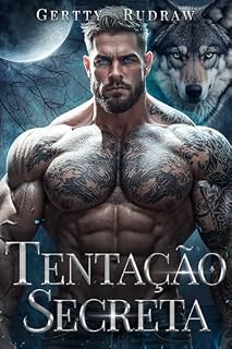 Livro Tentação Secreta: Um Romance de Lobisomem Metamorfo com um Bebê Secreto e uma Segunda Chance (Laços Tentadores do Alfa Livro 1)