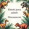 Livro E-book para colorir Dinossauros: Colorir e criar (Coleção de e-books para colorir: Colorir e Criar)
