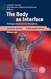 The Body as Interface; Dialogues Between the Disciplines, , 3825353915