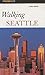 Walking Seattle (Walking Guides Series) by 