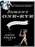 Front cover for the book Johnny One-Eye: A Tale of the American Revolution by Jerome Charyn