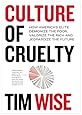 Culture of Cruelty: How America's Elite Demonize the Poor, Valorize the Rich and Jeopardize the Future (City Lights Open Media)
