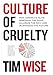Culture of Cruelty: How America's Elite Demonize the Poor, Valorize the Rich and Jeopardize the Future (City Lights Open Media) - Book by Tim Wise