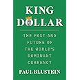 King Dollar: The Past and Future of the World's Dominant Currency